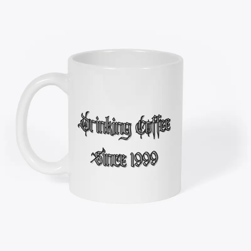 Drinking Coffe Since 1999